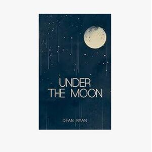 Under The Moon Paperback – October 8, 2019 by Dean Ryan